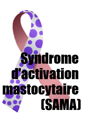 Syndrome d'activation mastocytaire (SAMA) et autre troubles d'activation des mastocytes